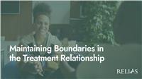 Maintaining Boundaries in the Treatment Relationship