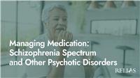 Managing Medication: Schizophrenia Spectrum and Other Psychotic Disorders