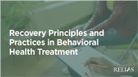 Recovery Principles and Practices in Behavioral Health Treatment