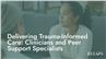 Delivering Trauma-Informed Care: Clinicians and Peer Support Specialists