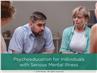 Effective Psychoeducation for Individuals with Serious Mental Illness