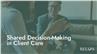 Shared Decision-Making in Client Care
